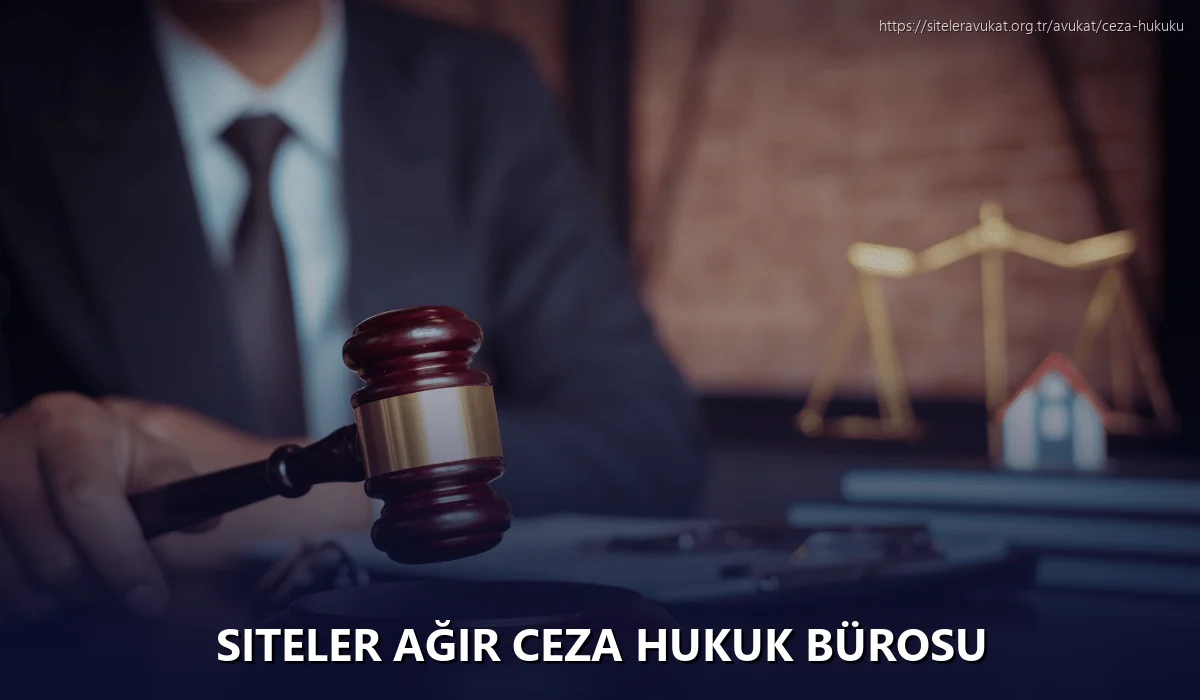 Siteler Ağır Ceza Hukuk Bürosu